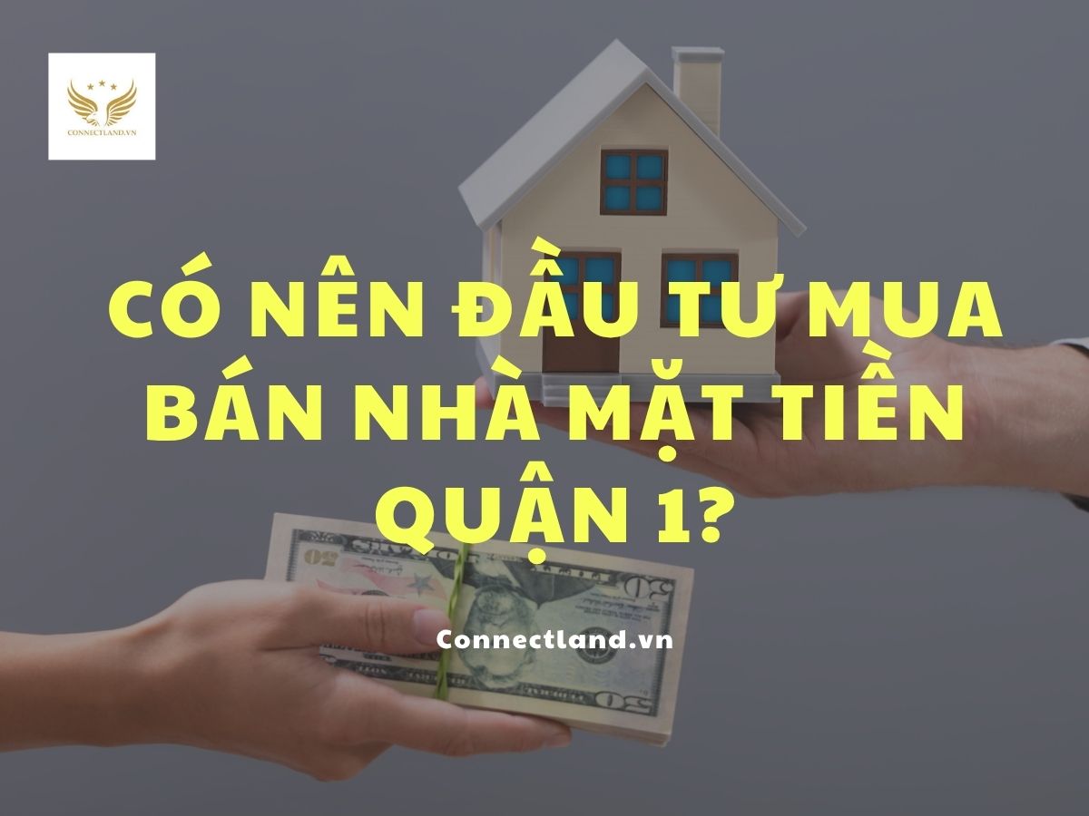 Có nên đầu tư mua bán nhà mặt tiền quận 1 không?