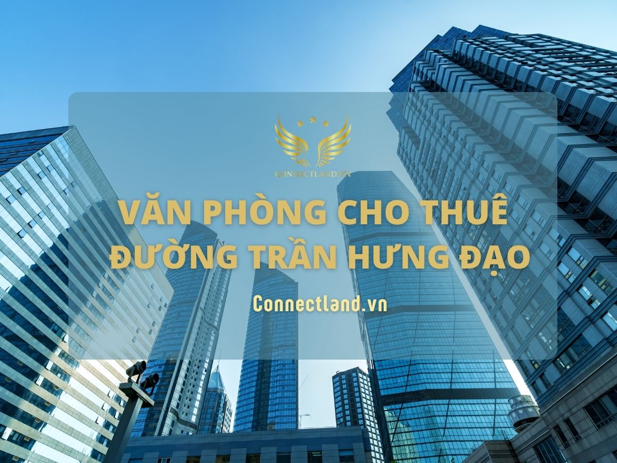 Danh sách văn phòng cho thuê đường Trần Hưng Đạo