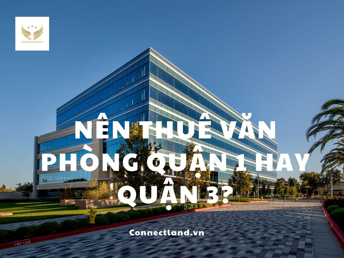 Nên thuê văn phòng quận 1 hay quận 3?