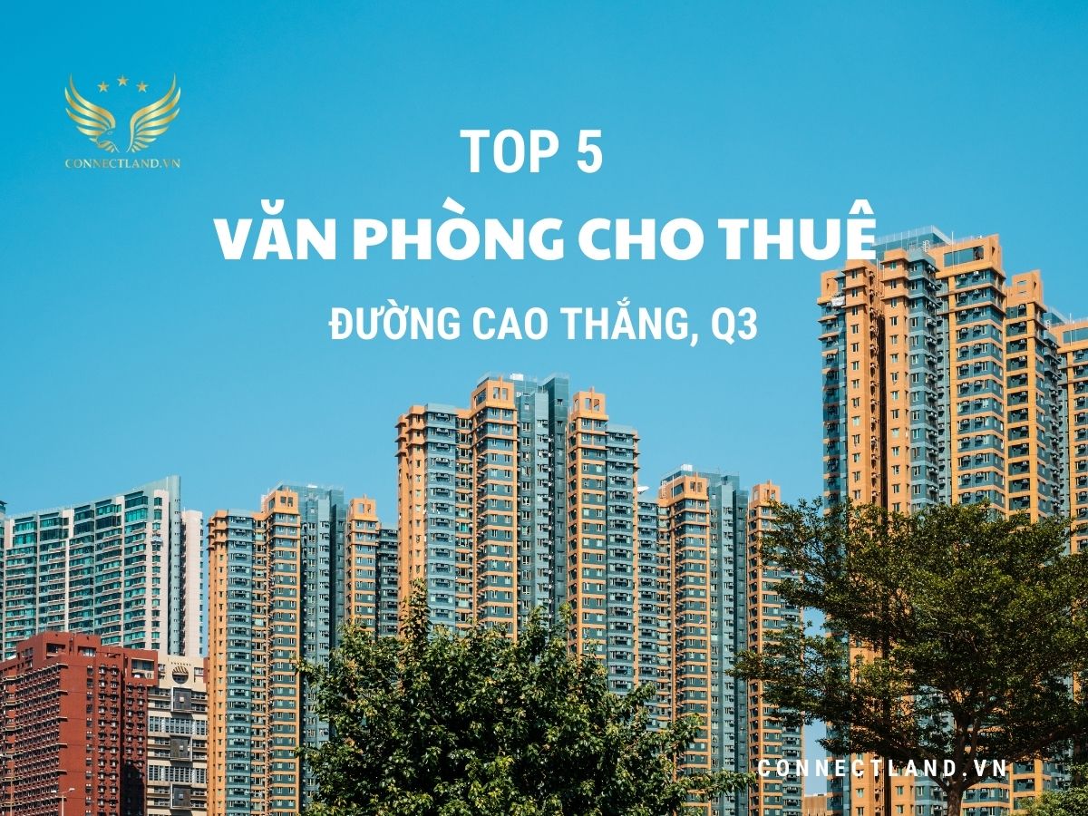 Top 5 văn phòng cho thuê quận 3 “nổi bật” trên đường Cao Thắng