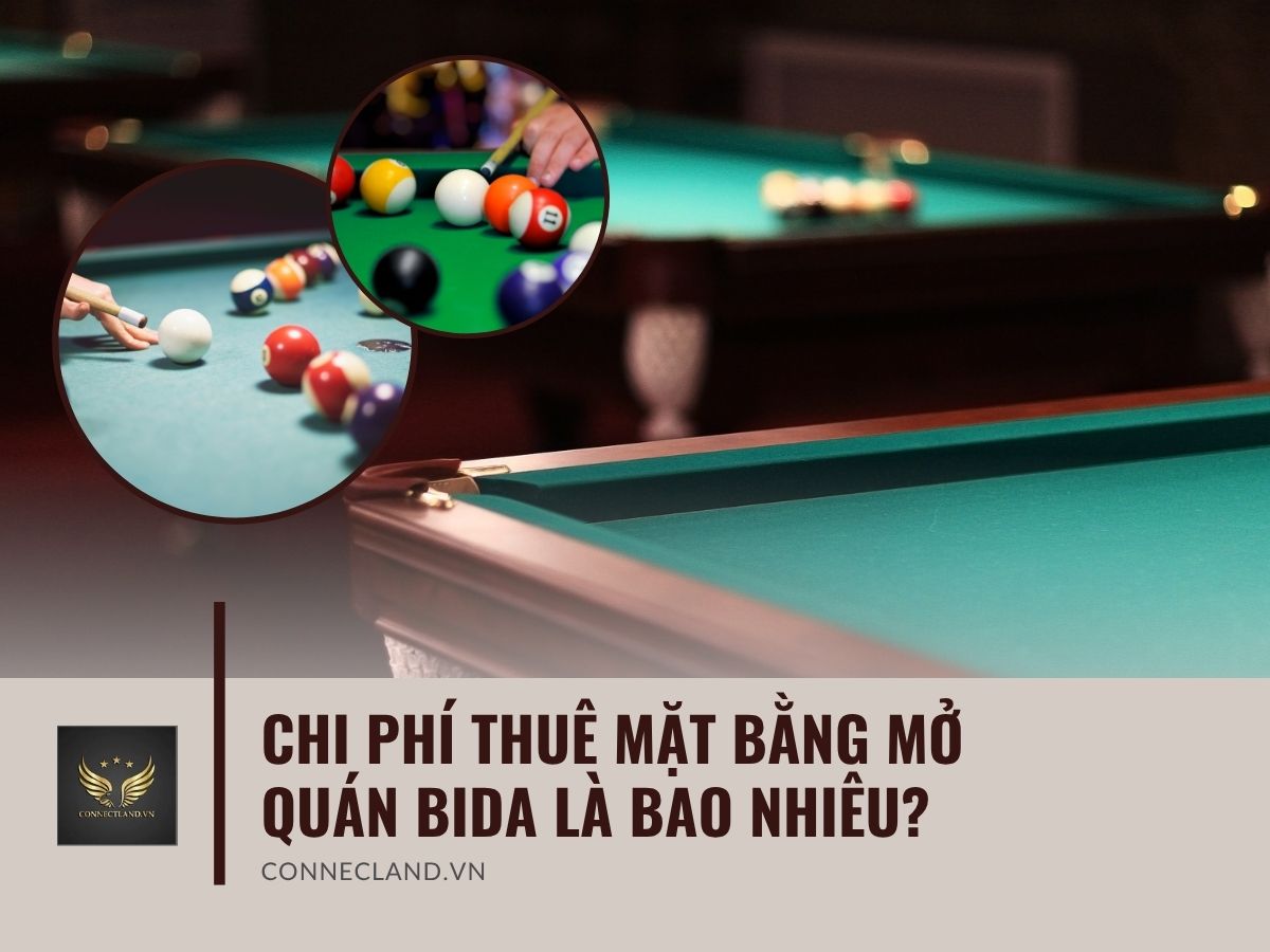 Chi phí thuê mặt bằng mở quán bida là bao nhiêu?
