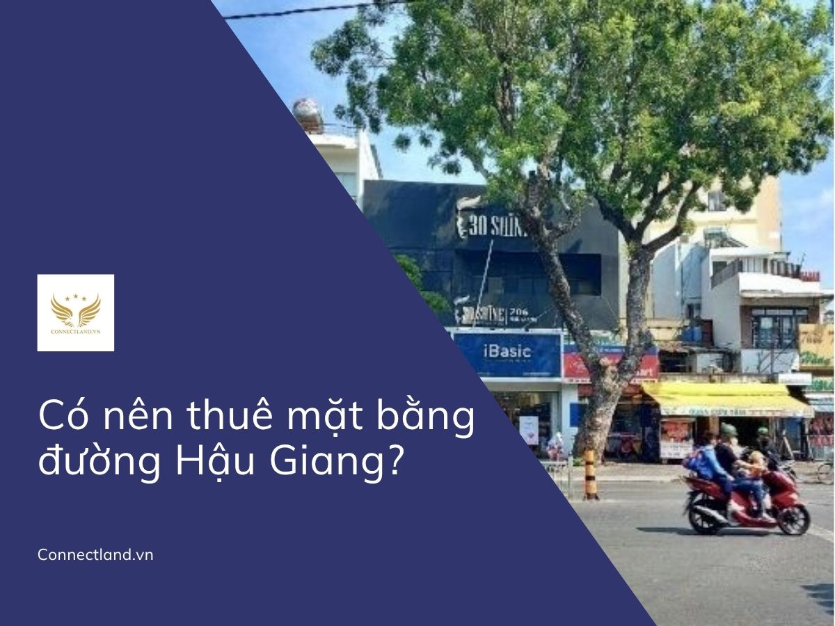 Có nên thuê mặt bằng kinh doanh trên đường Hậu Giang?