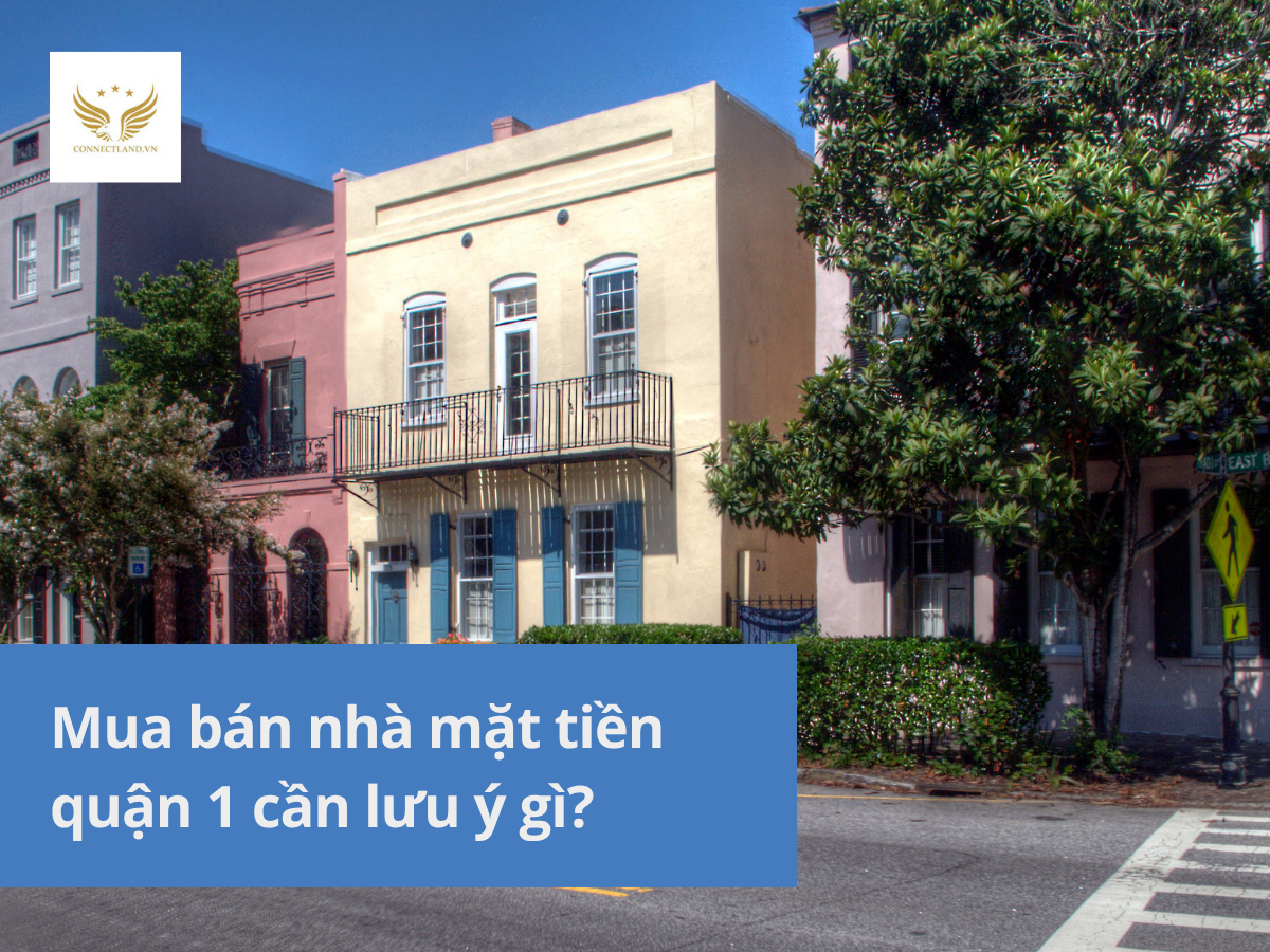 Mua bán nhà mặt tiền quận 1 cần lưu ý những gì?