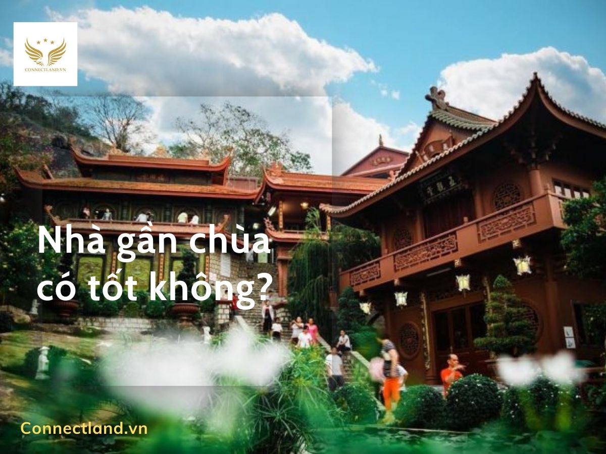 Nhà gần chùa có sao không?