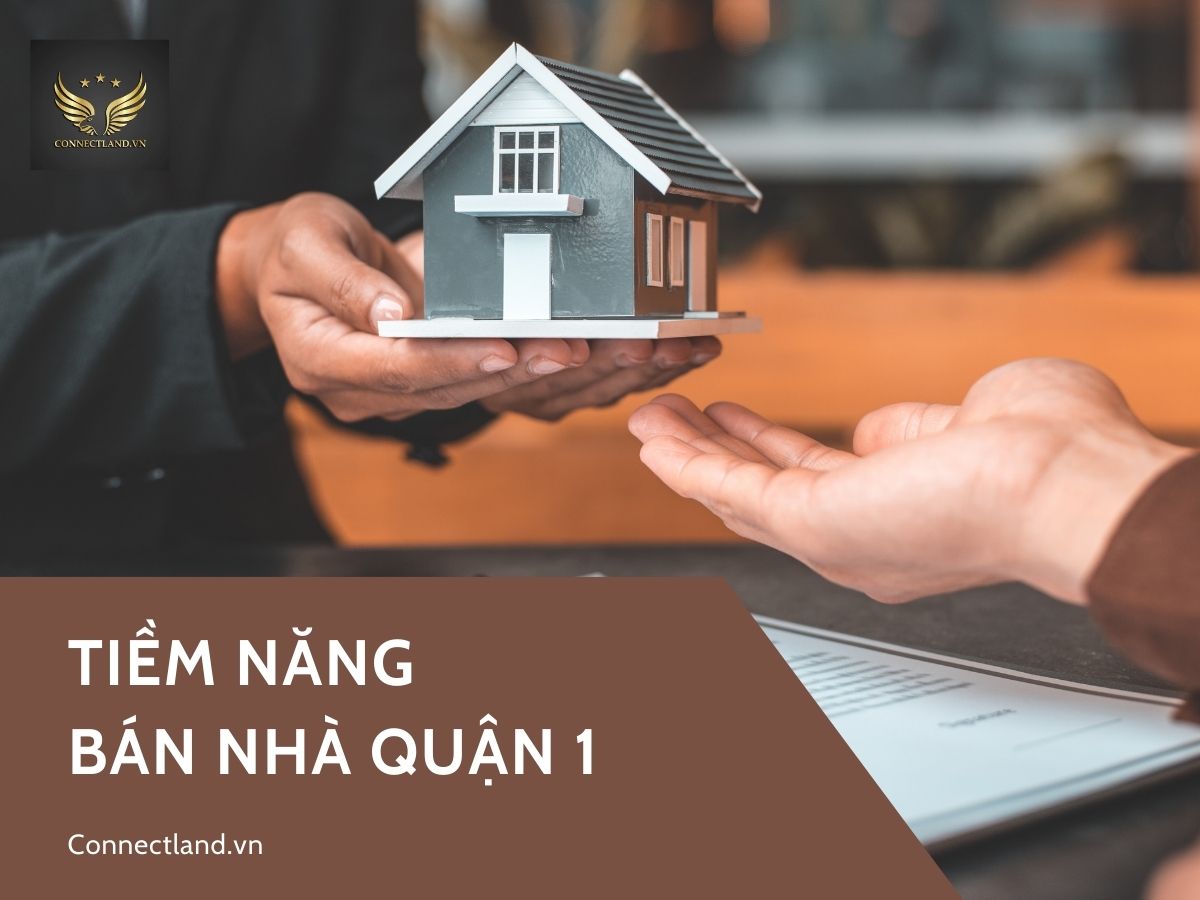 Tiềm năng khi bán nhà sinh lời cao tại quận 1