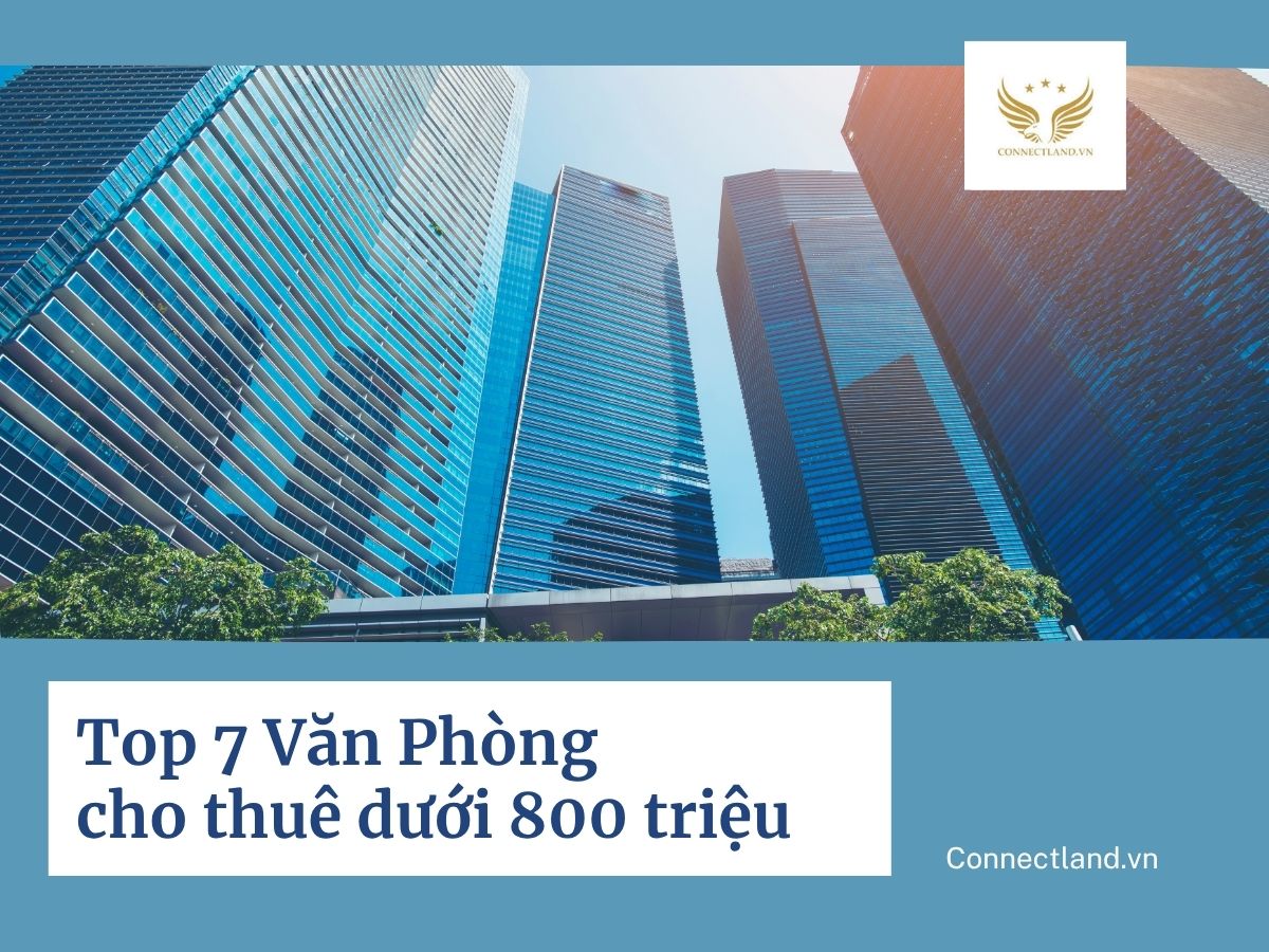 Top 7 tòa nhà cho thuê văn phòng quận 1 dưới 800 triệu