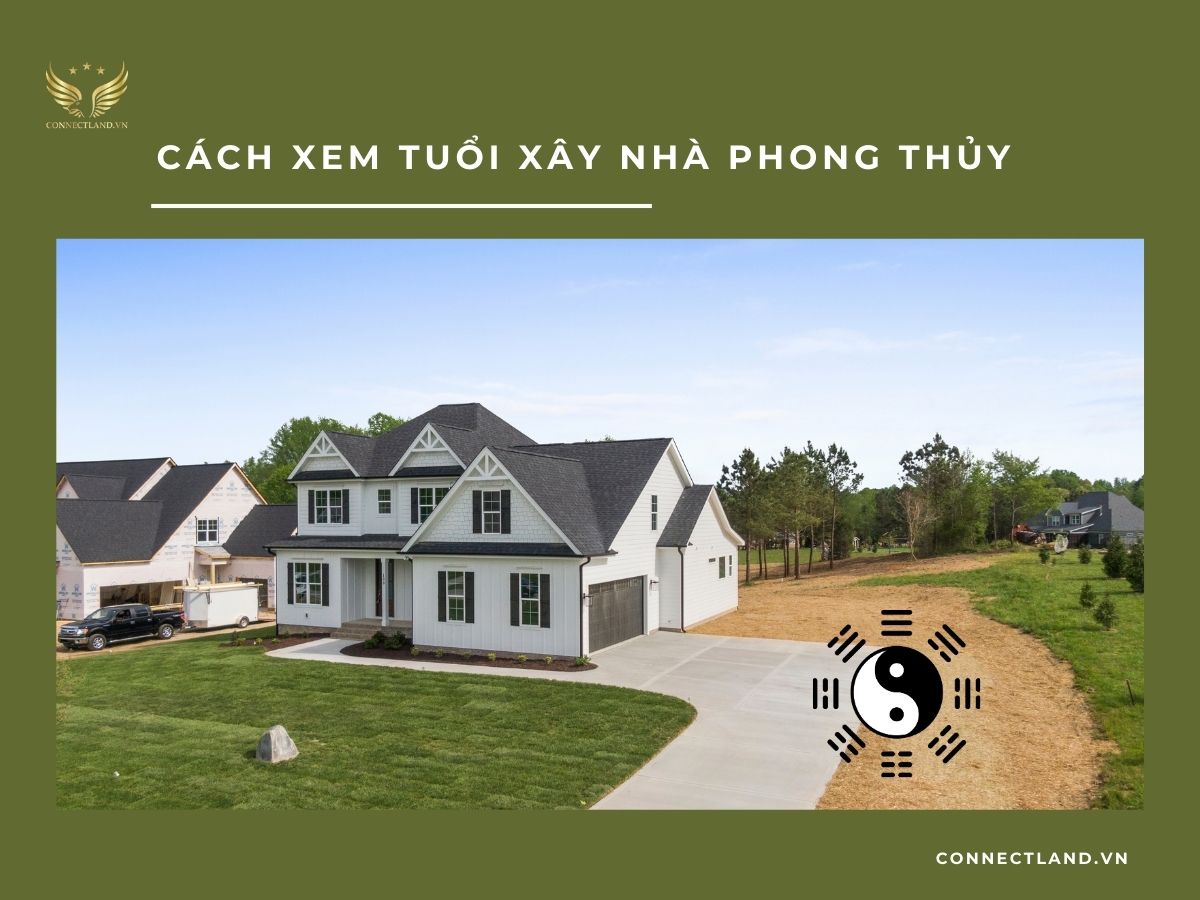 Cách xem tuổi xây nhà theo phong thủy