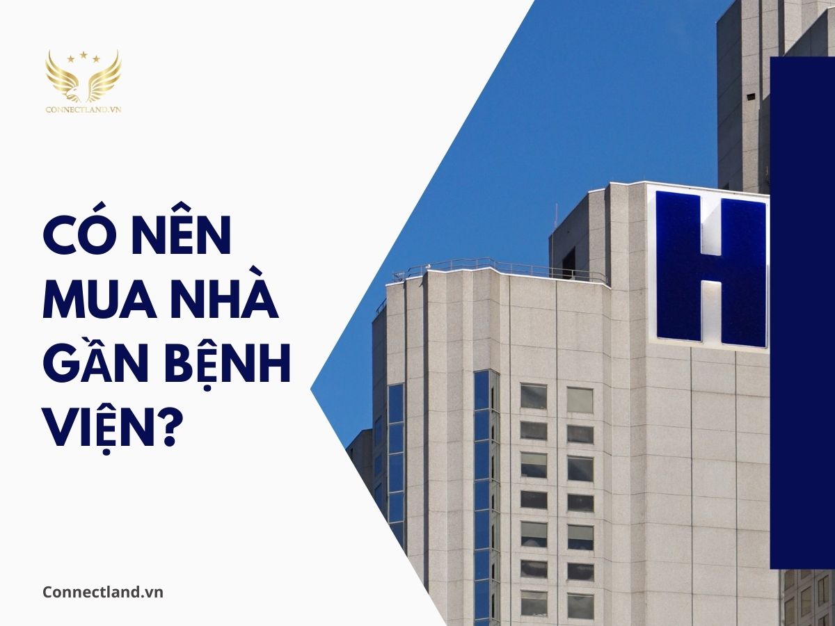 Có nên mua nhà gần bệnh viện không?