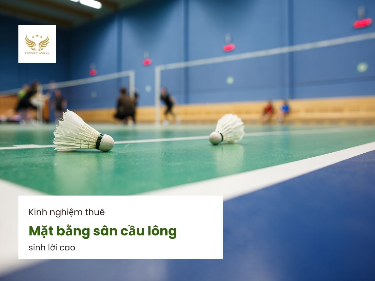 Kinh nghiệm thuê mặt mặt sân cầu lông sinh lời cao
