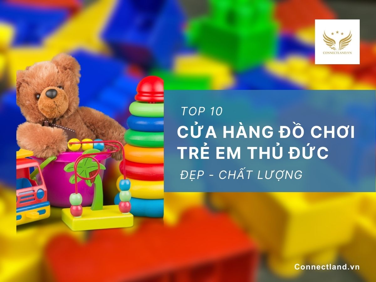 Top 10 Cửa hàng đồ chơi trẻ em Thủ Đức đẹp, chất lượng