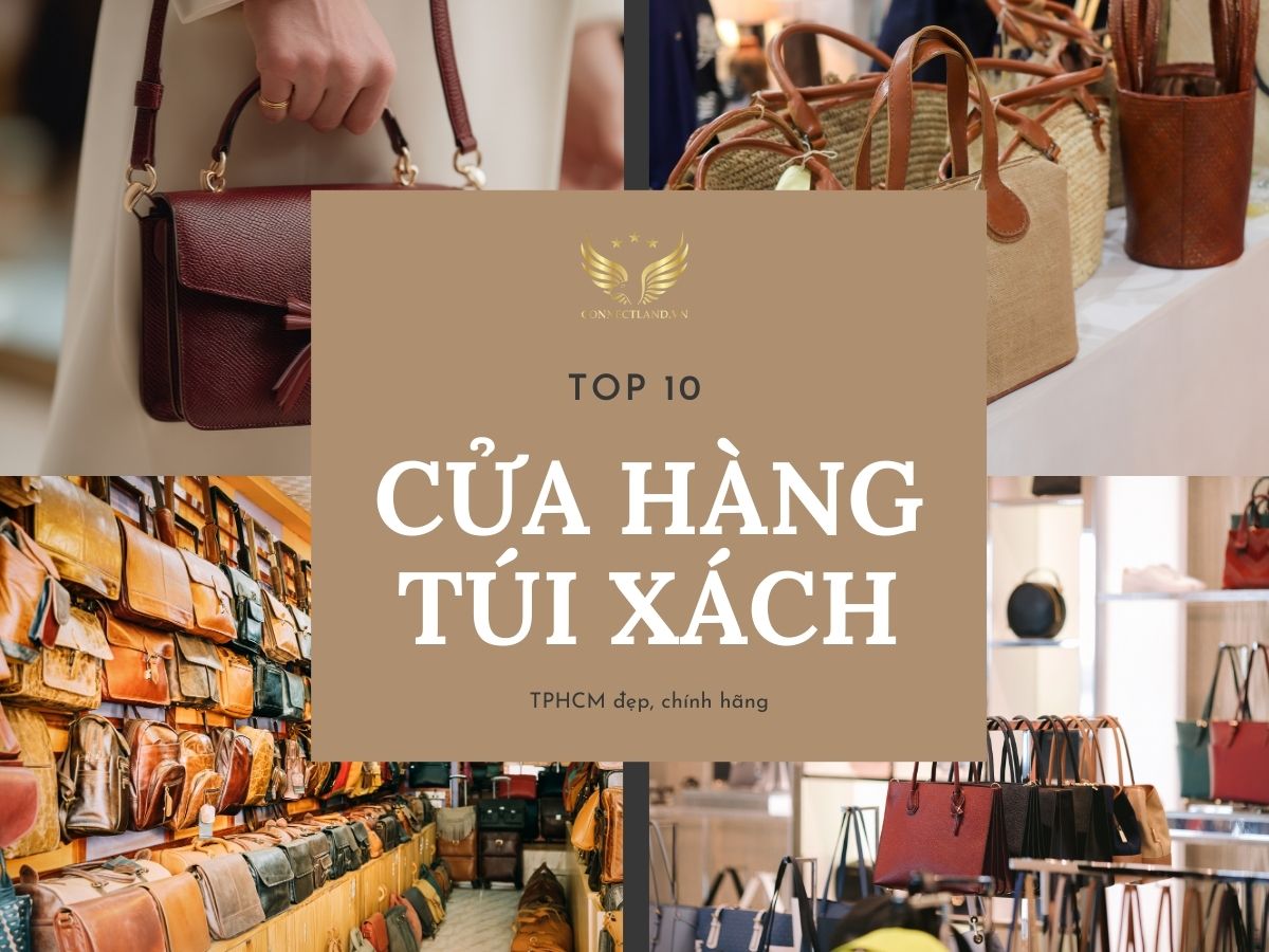 Top 10 thương hiệu cửa hàng túi xách TPHCM đẹp, chính hãng