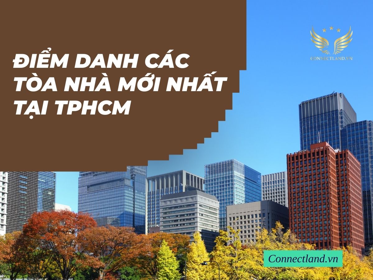 Điểm danh các tòa nhà mới nhất tại TPHCM