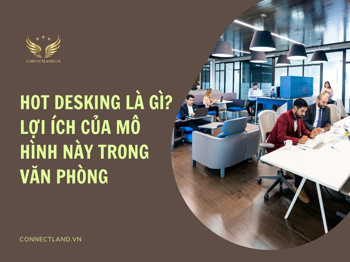 Hot desking là gì? Lợi ích của mô hình này trong văn phòng