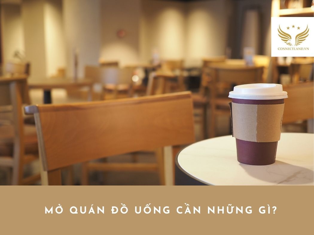 Mở quán đồ uống cần những gì?