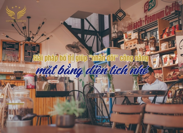 Giải pháp bố trí giúp “nhân đôi” công năng cho mặt bằng nhỏ
