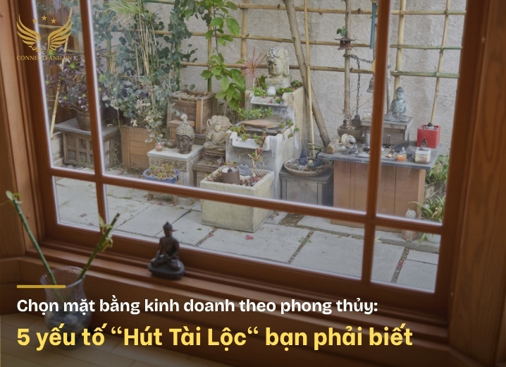 Chọn mặt bằng kinh doanh theo phong thủy: 5 yếu tố “Hút Tài Lộc” bạn cần biết